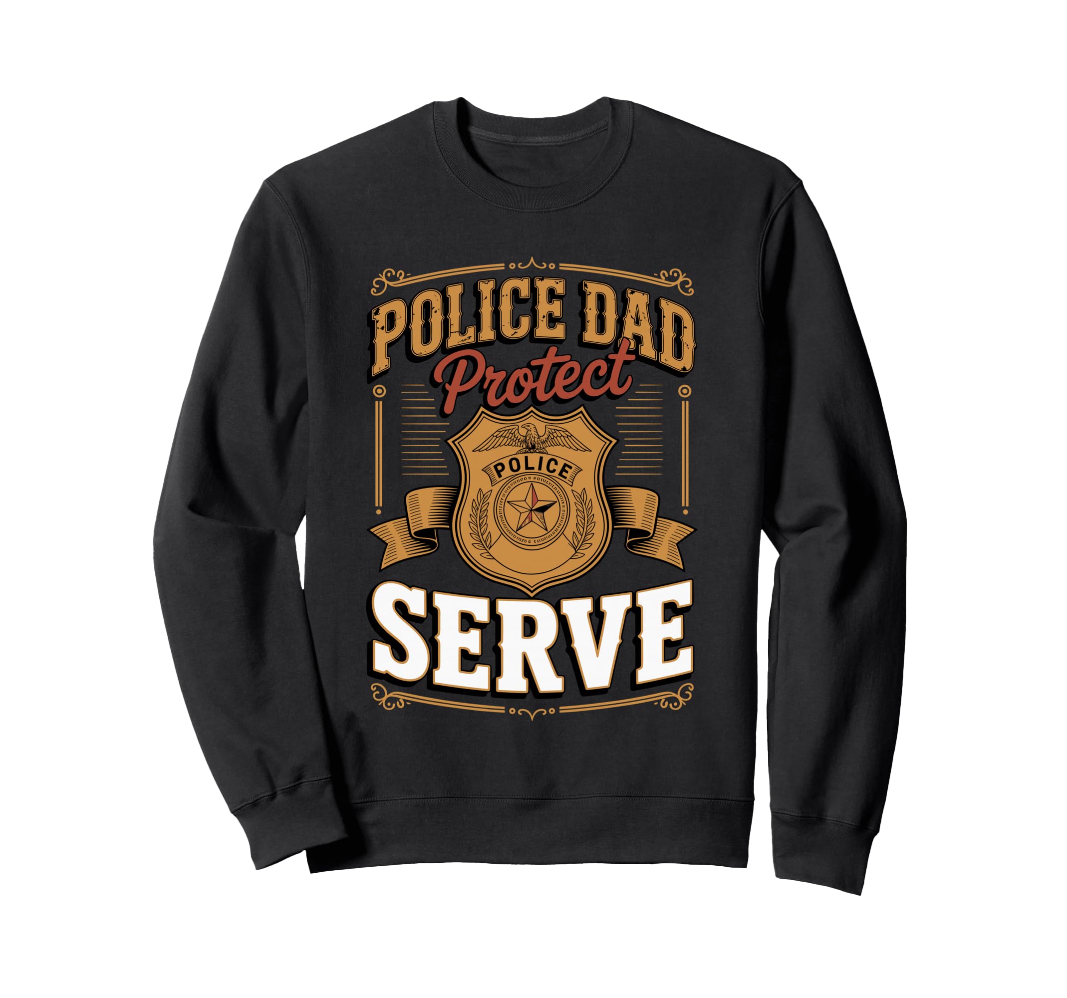 Police Dad Protect And Serve Sweatshirt - Casual Everyday Wear Men Women - T-Shirt, Sweatshirt, Hoodie