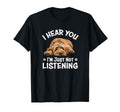 Mens Funny Hear You Not Listening T-Shirt - Novelty Apparel Unisex - T-Shirt, Sweatshirt, Hoodie