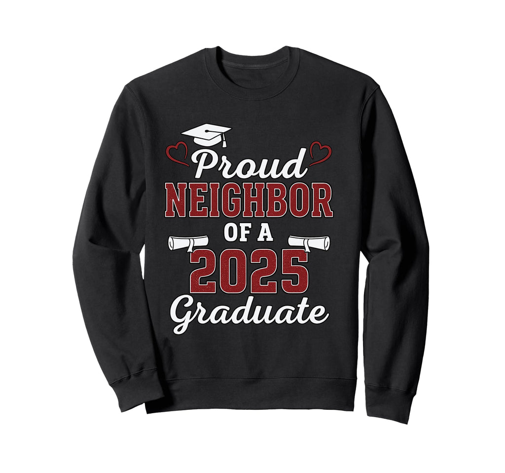 Proud Neighbor Dad Mom Grandba Class Sweatshirt - Graphic Print for Adults - T-Shirt, Sweatshirt, Hoodie