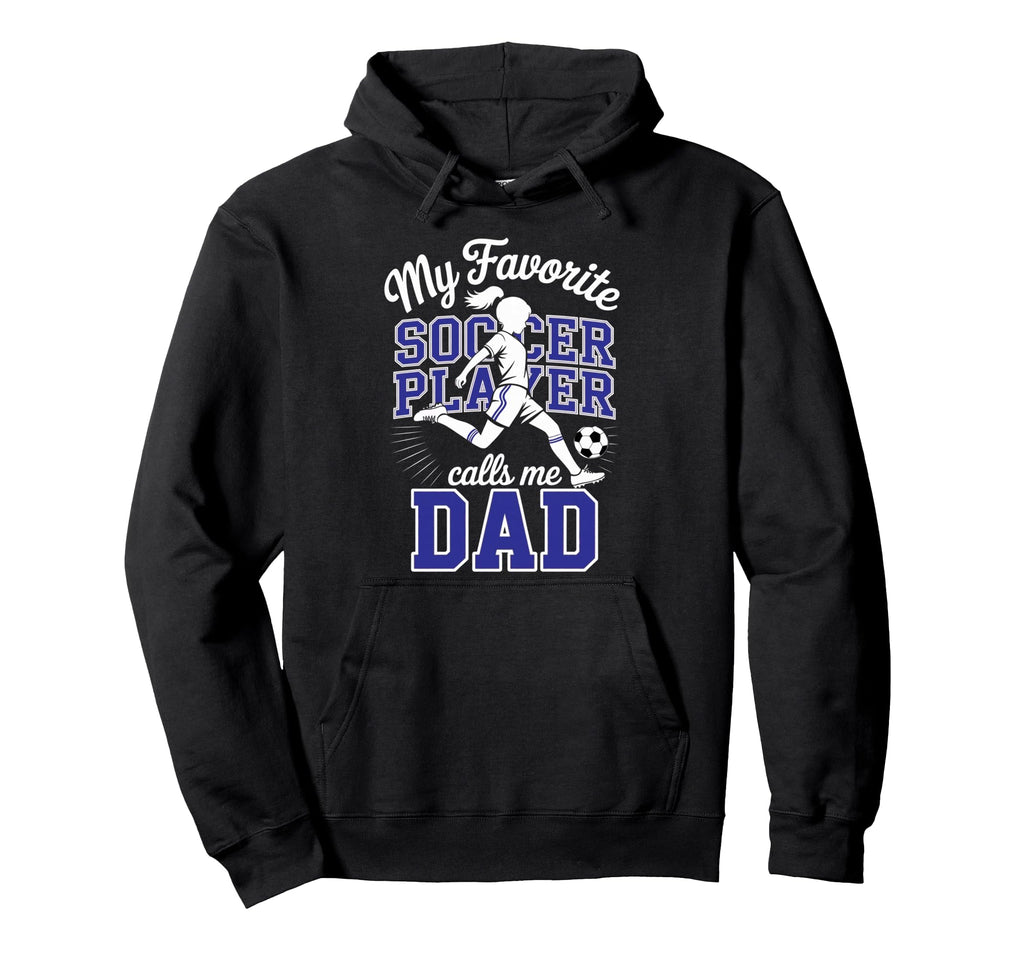 Soccer Dad Favorite Soccer Player Hoodie - Casual Everyday Wear for Adults - T-Shirt, Sweatshirt, Hoodie