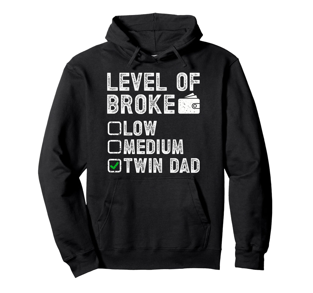 Level Broke Twin Dad Twins Twin Father Hoodie - Graphic Print Men Women - T-Shirt, Sweatshirt, Hoodie