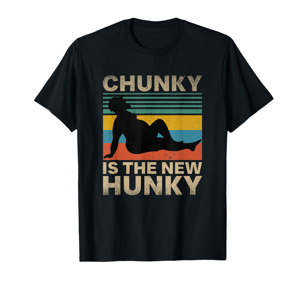 Chunky Is New Hunky Funny Dad Bod Quotes T-Shirt - Streetwear Style Unisex - T-Shirt, Sweatshirt, Hoodie