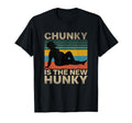 Chunky Is New Hunky Funny Dad Bod Quotes T-Shirt - Streetwear Style Unisex - T-Shirt, Sweatshirt, Hoodie