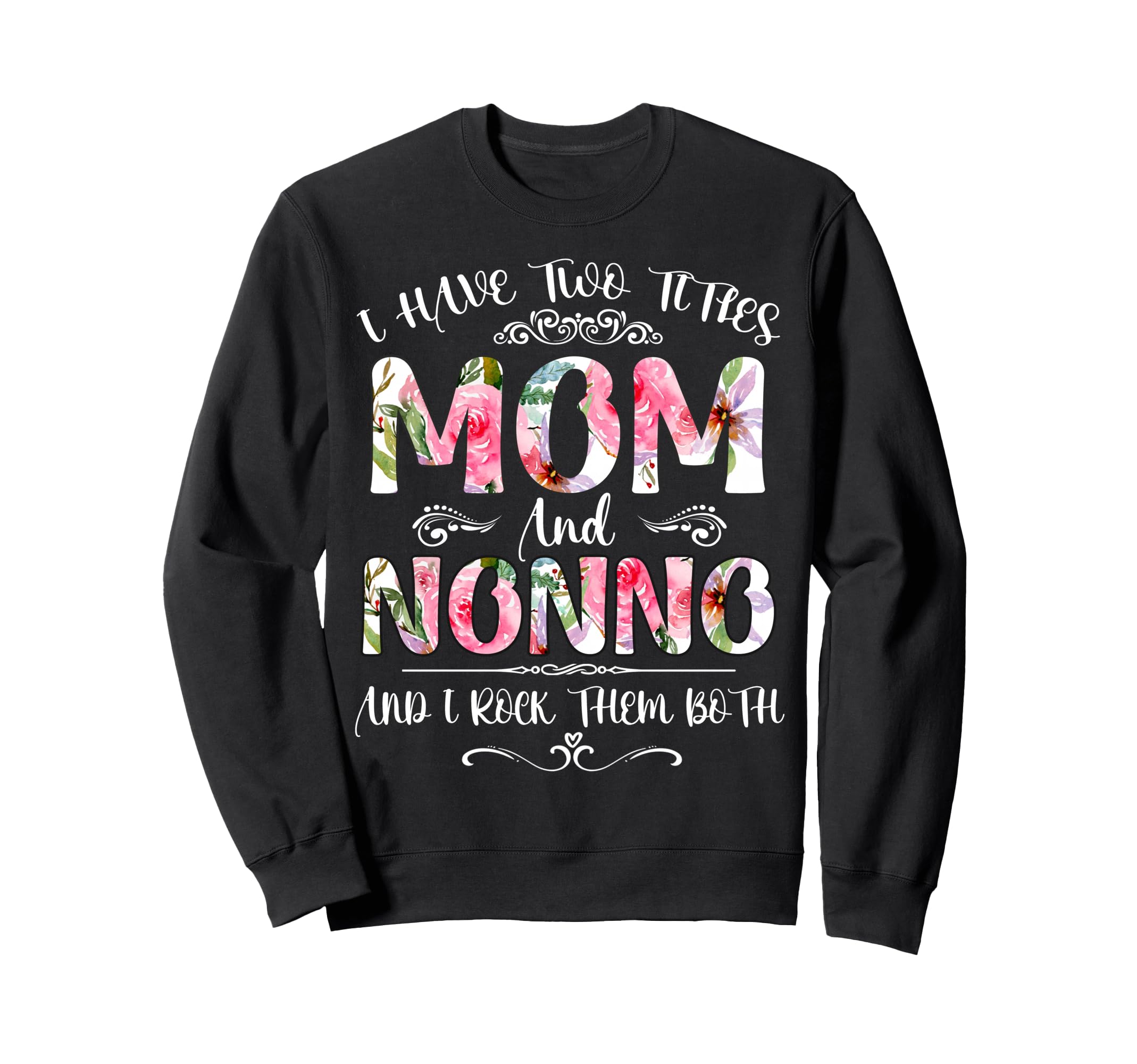 I Have Two Titles Mom And Nonno Sweatshirt - Streetwear Style Men Women - T-Shirt, Sweatshirt, Hoodie