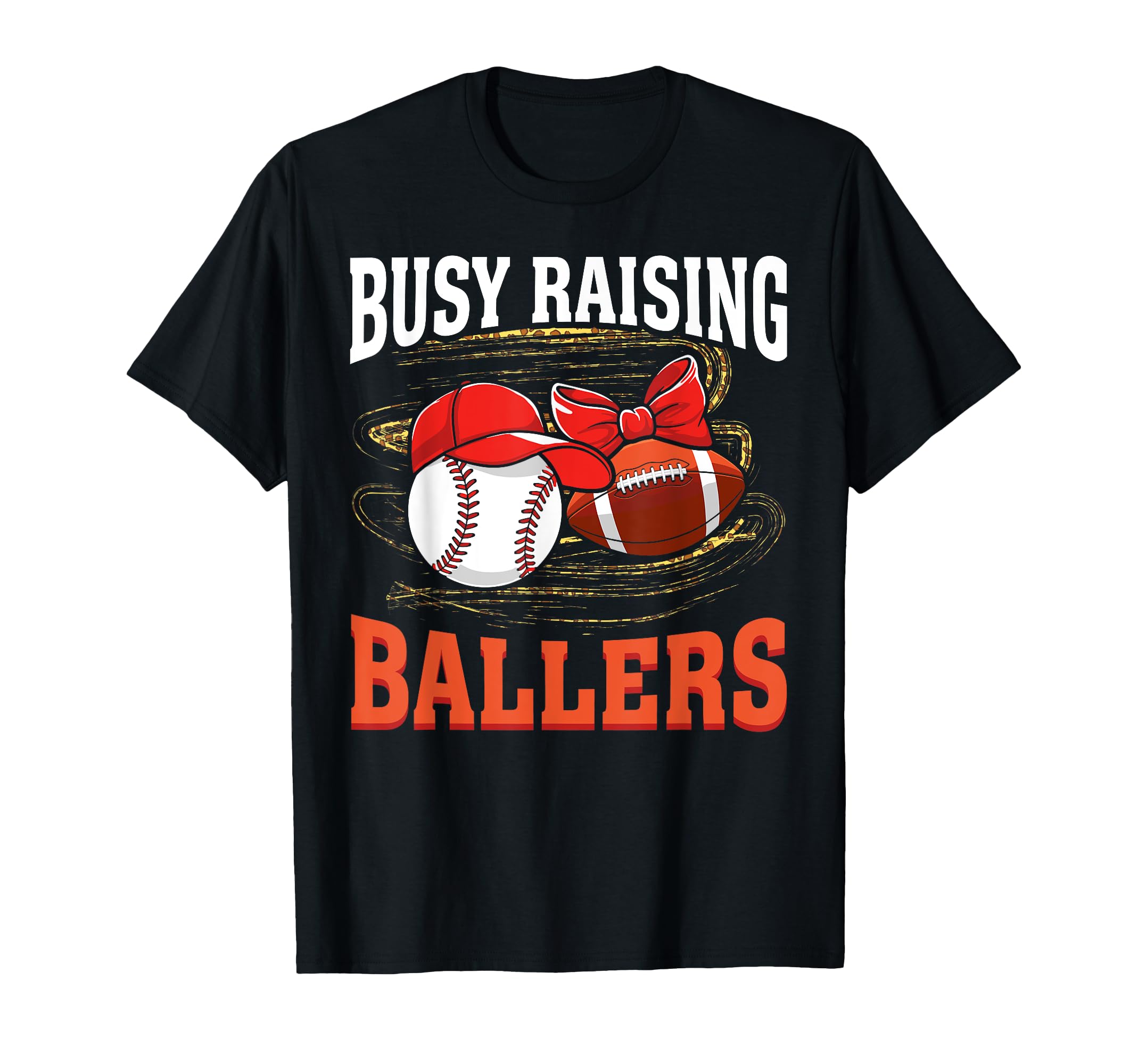 Busy Raising Ballers Baseball Football Mom T-Shirt - Trendy Graphic Unisex - T-Shirt, Sweatshirt, Hoodie