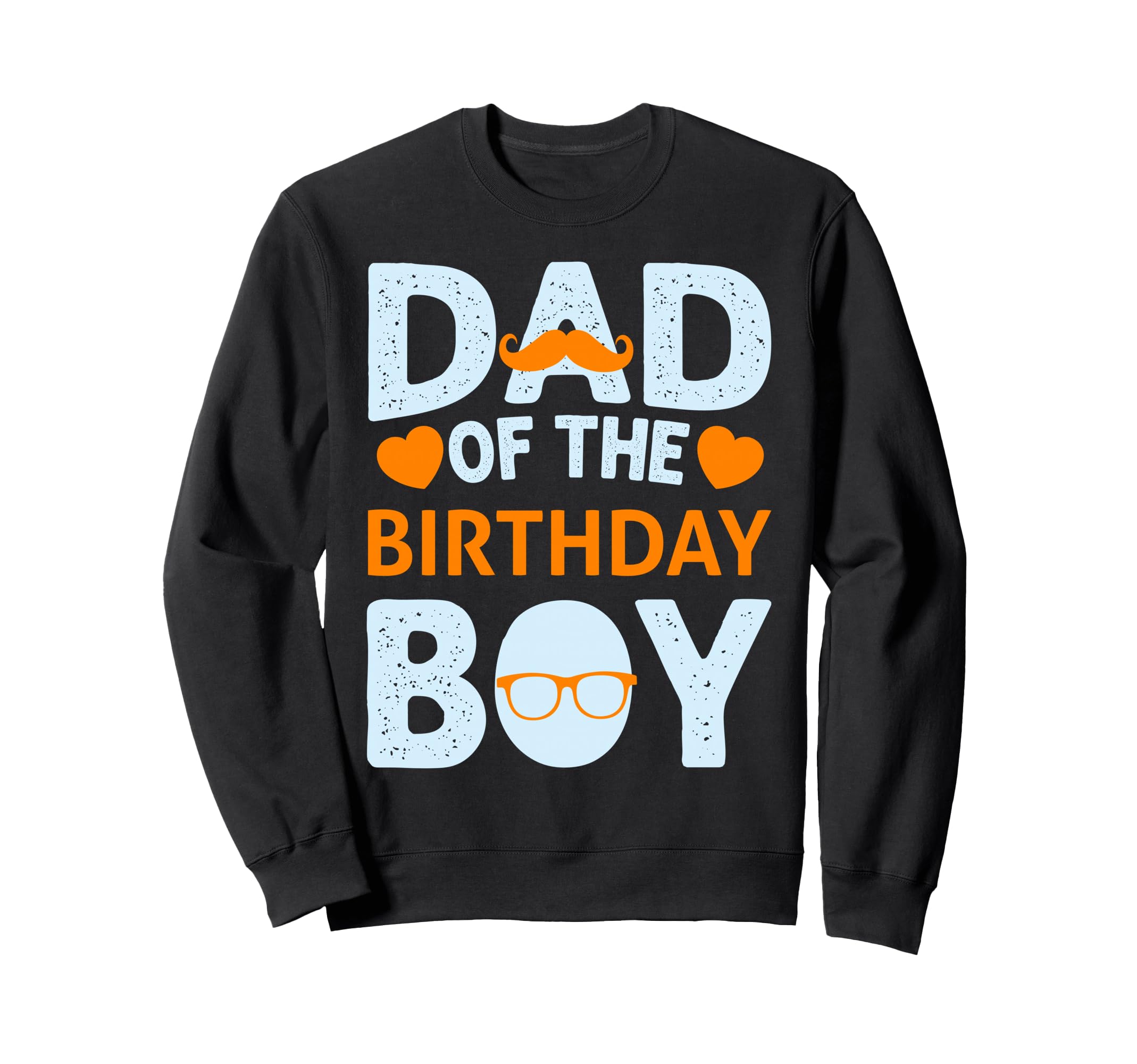 Dad Birthday Sweatshirt - Casual Everyday Wear Unisex - T-Shirt, Sweatshirt, Hoodie