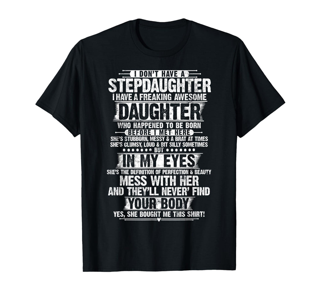 I Dont Have Stepdaughter Daughter Funny T-Shirt - Graphic Print Men Women - T-Shirt, Sweatshirt, Hoodie