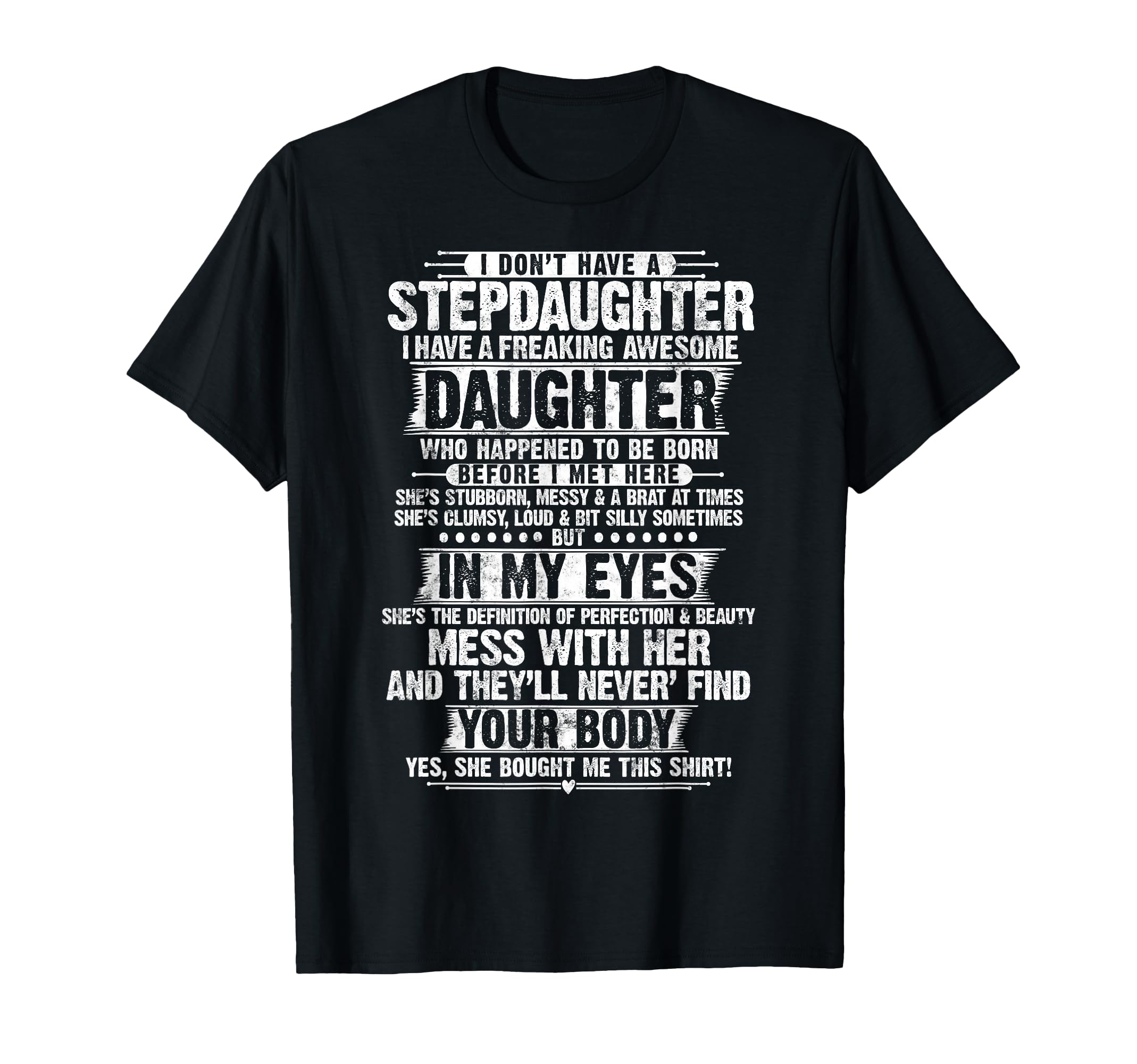 I Dont Have Stepdaughter Daughter Funny T-Shirt - Graphic Print Men Women - T-Shirt, Sweatshirt, Hoodie