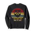 Dad Jokes Are How Eye Roll Funny Dads Sweatshirt - Novelty Apparel Unisex - T-Shirt, Sweatshirt, Hoodie