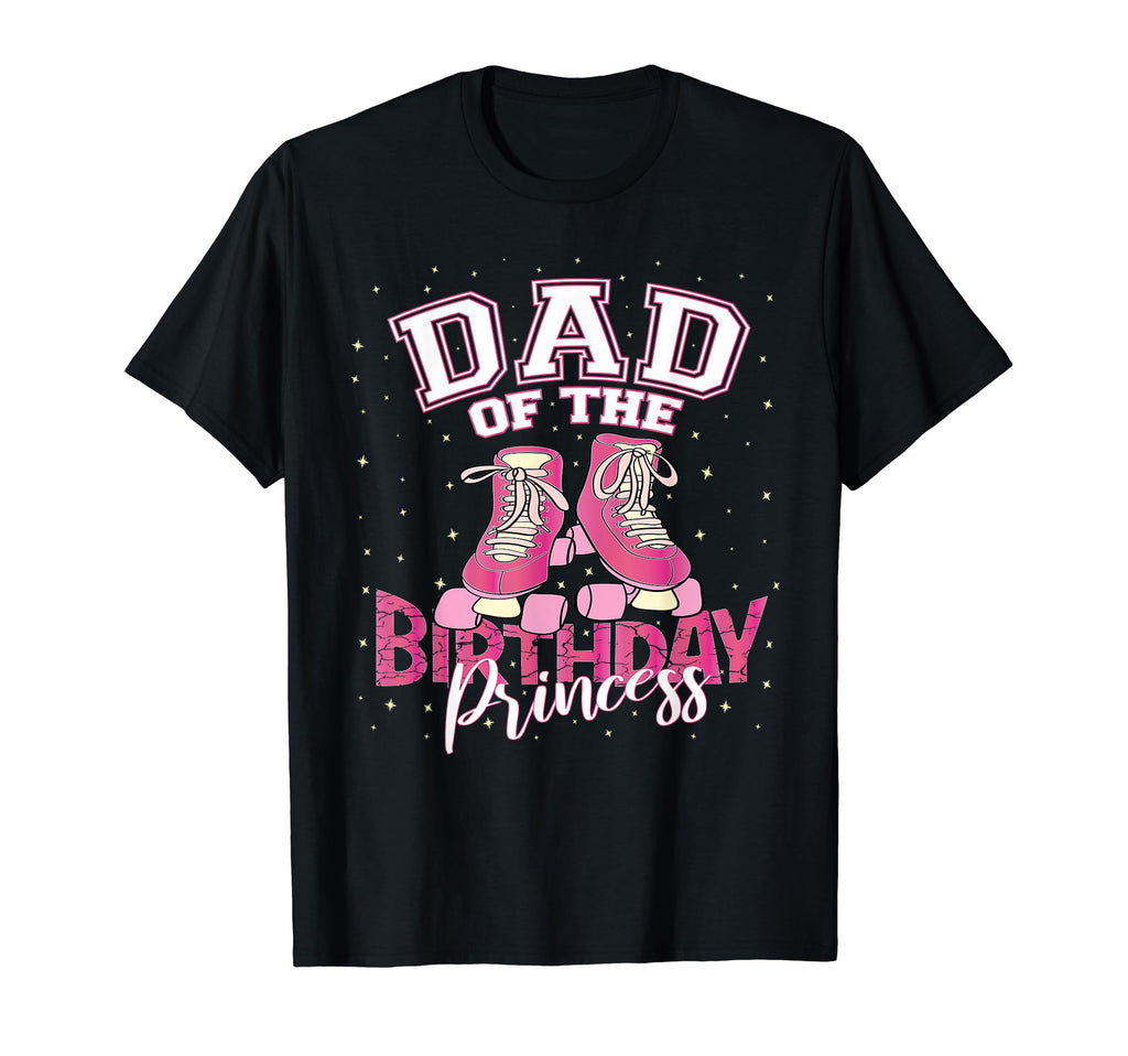 Dad Birthday Princess Roller Skate T-Shirt - Unique Graphic for Adults - T-Shirt, Sweatshirt, Hoodie