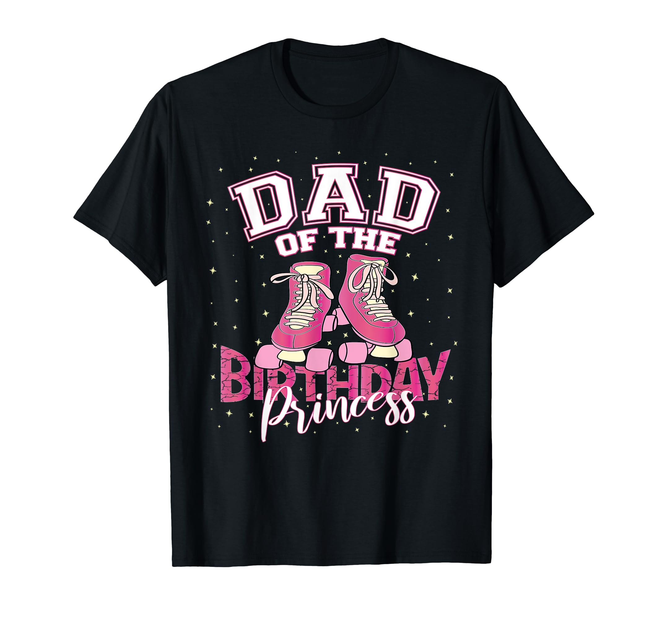 Dad Birthday Princess Roller Skate T-Shirt - Unique Graphic for Adults - T-Shirt, Sweatshirt, Hoodie