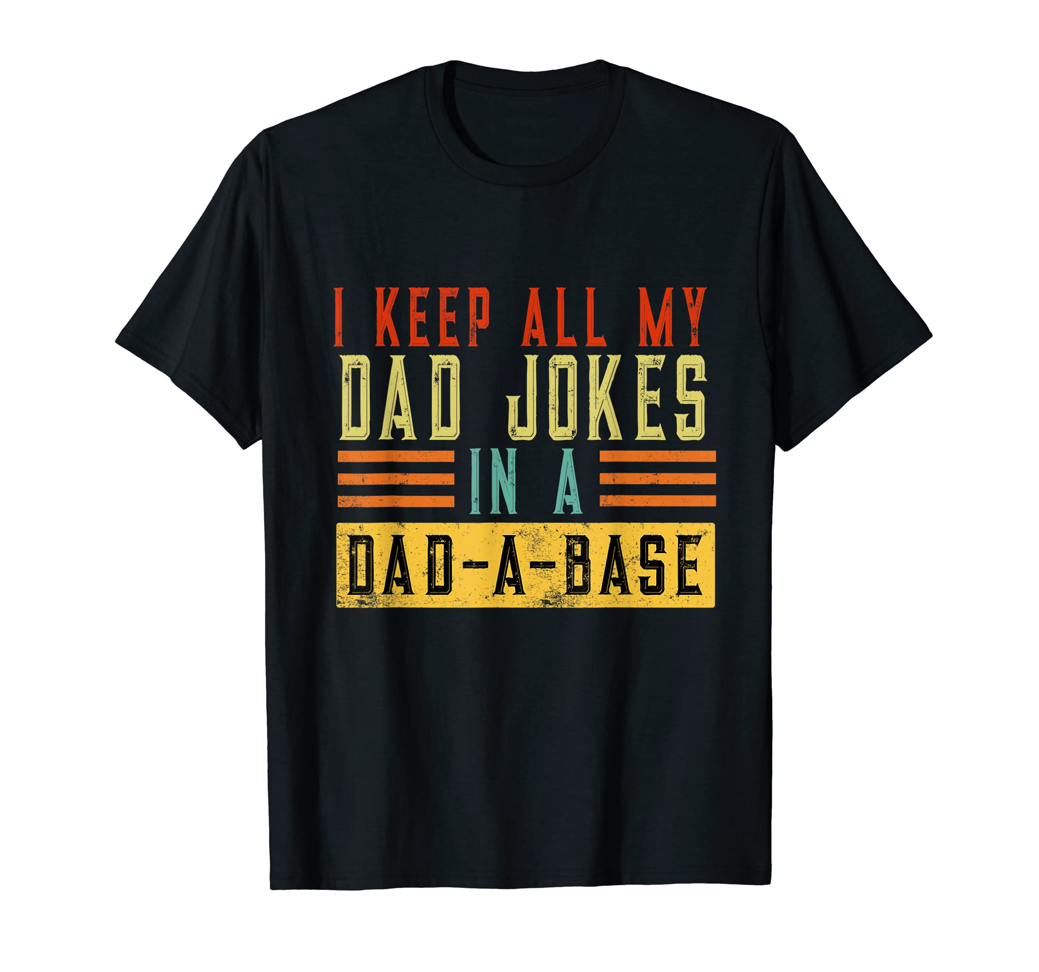 I Keep All My Dad Jokes Dad Base T-Shirt - Casual Everyday Wear for Adults - T-Shirt, Sweatshirt, Hoodie