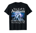 You Call It Autism I Call It Having T-Shirt - Minimalist Print for Adults - T-Shirt, Sweatshirt, Hoodie