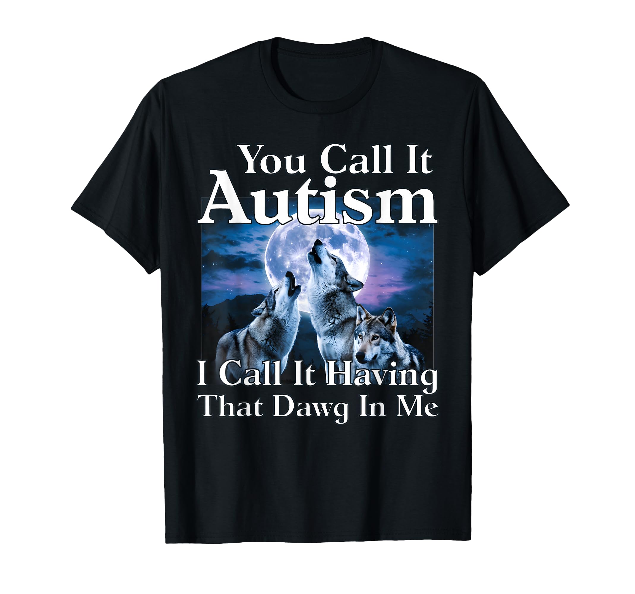 You Call It Autism I Call It Having T-Shirt - Minimalist Print for Adults - T-Shirt, Sweatshirt, Hoodie