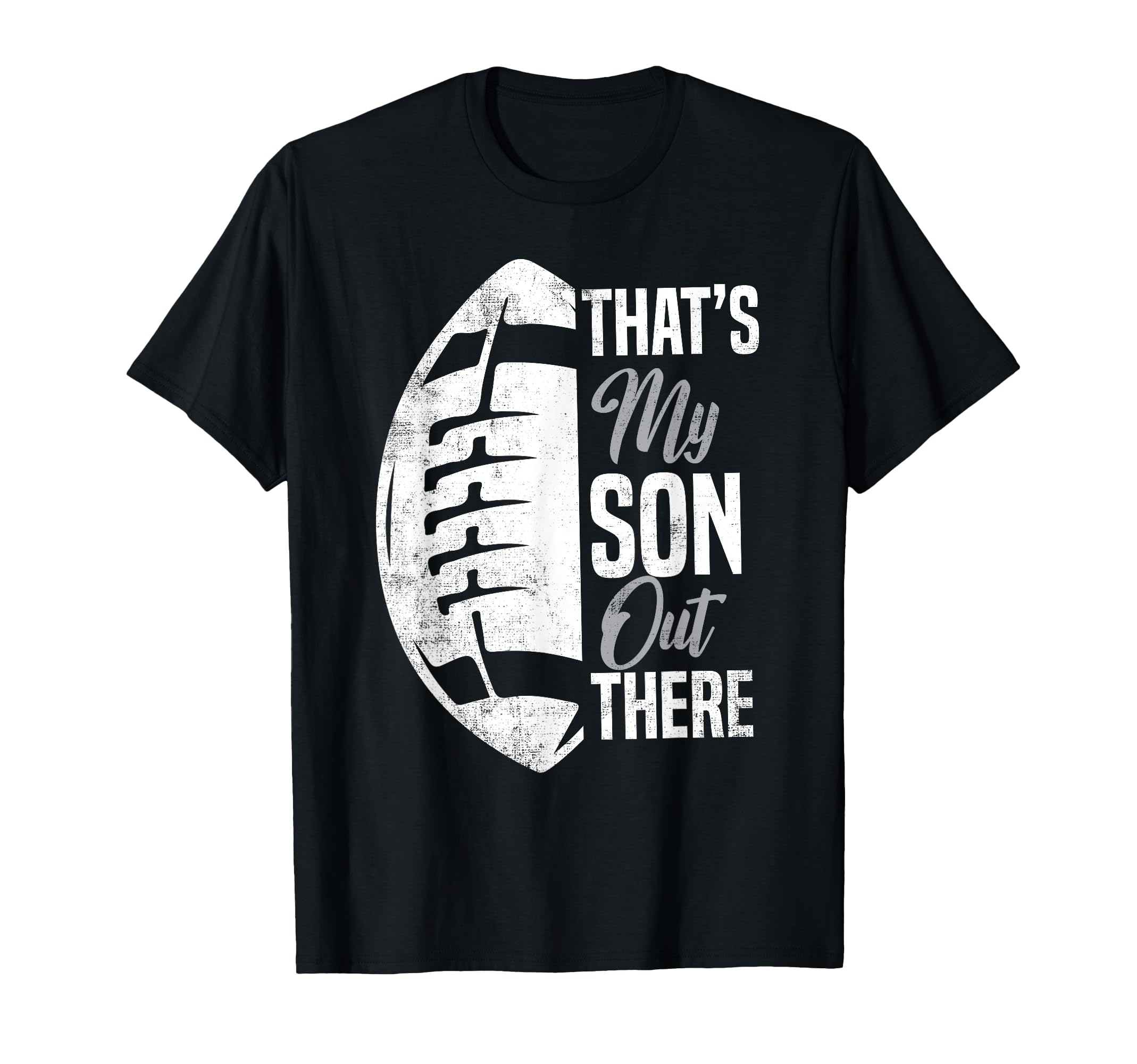 Football Dad Thats My Son Out There T-Shirt - Trendy Graphic Men Women - T-Shirt, Sweatshirt, Hoodie