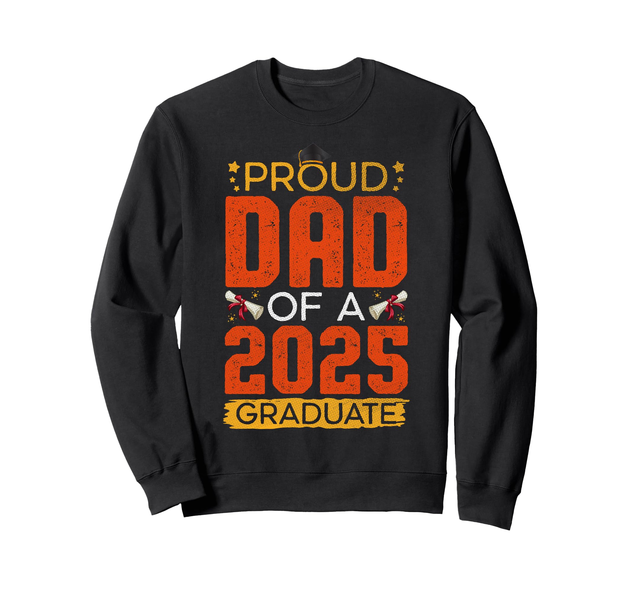 Proud Dad 2025 Graduate Awesome Sweatshirt - Streetwear Style for Adults - T-Shirt, Sweatshirt, Hoodie