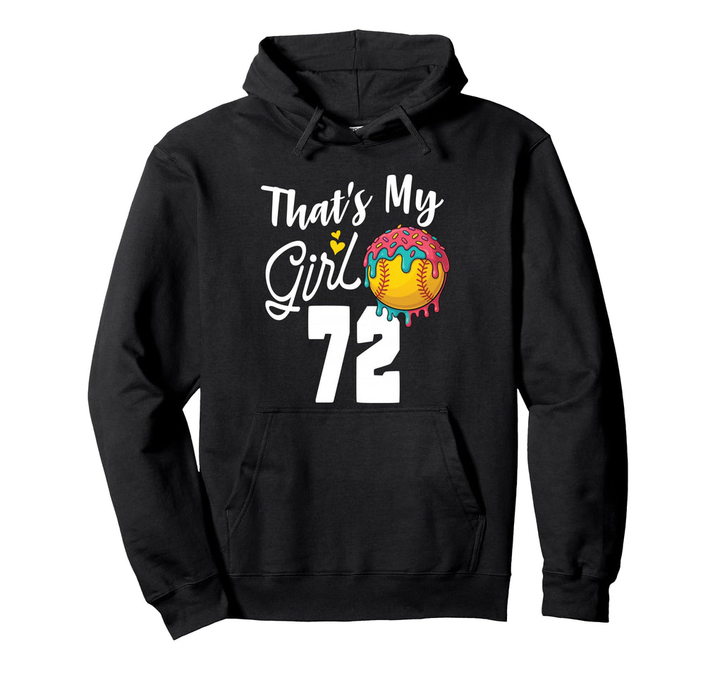 Thats My Softball 72 Number Mom Dad Hoodie - Streetwear Style Unisex - T-Shirt, Sweatshirt, Hoodie