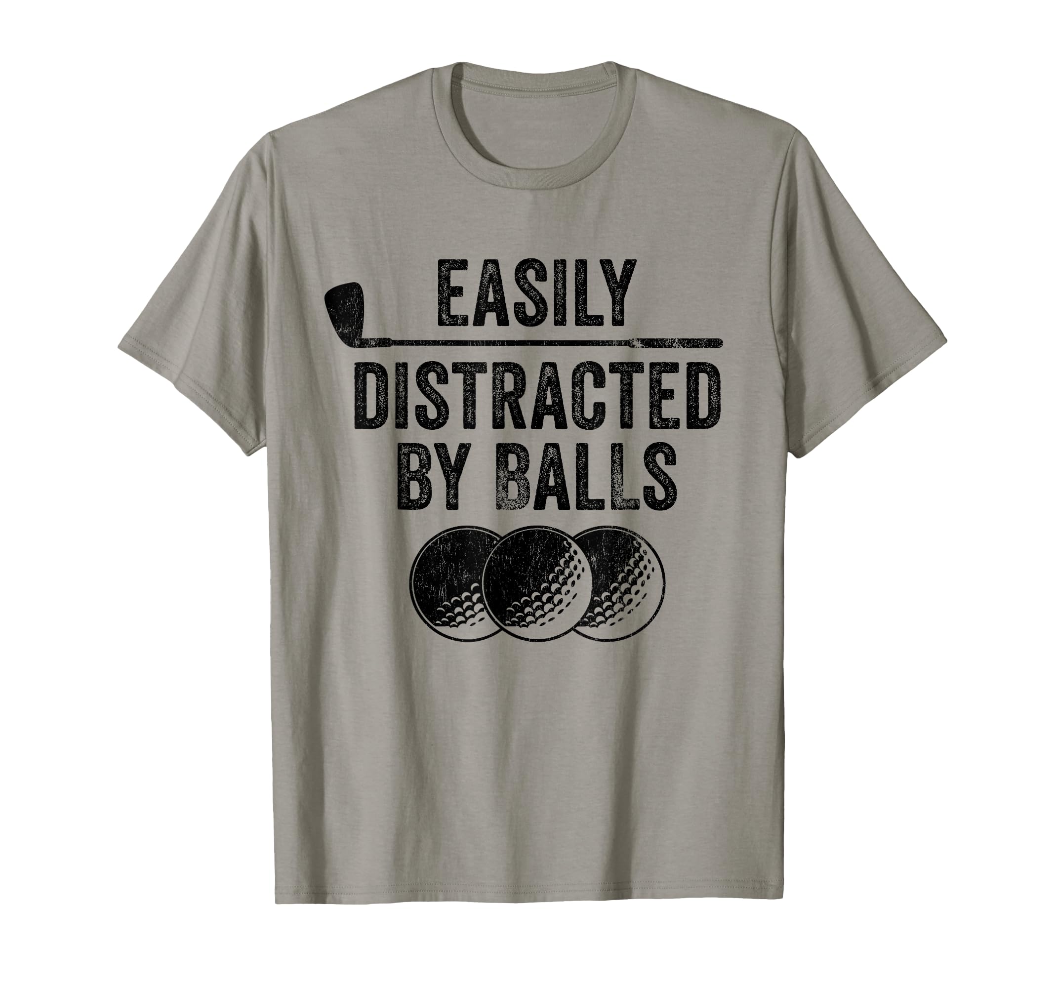 Easily Distracted Balls Golf Ball Putt T-Shirt - Graphic Print Men Women - T-Shirt, Sweatshirt, Hoodie
