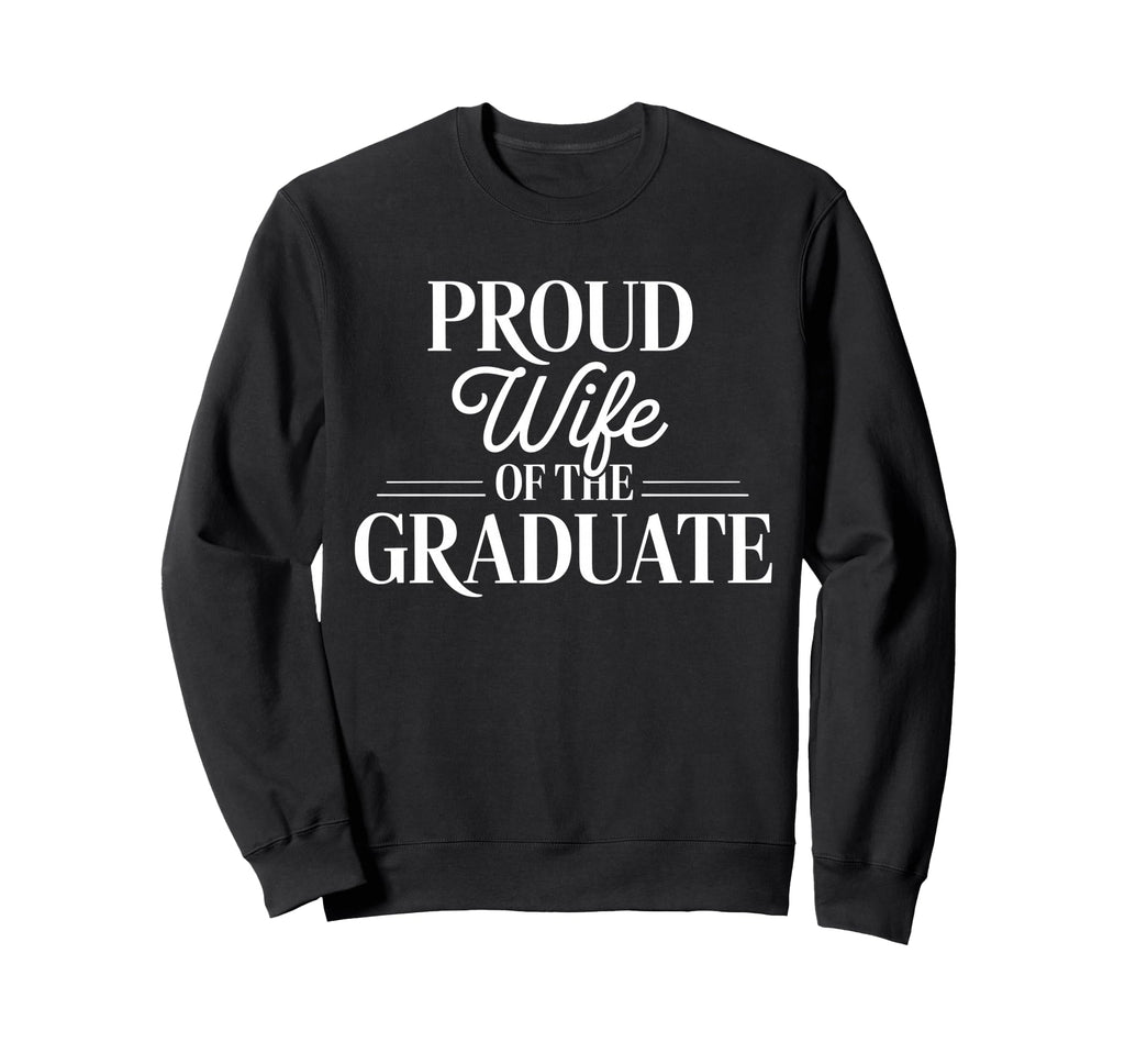 Proud Wife Graduate Couple School Sweatshirt - Fun Novelty Design Unisex - T-Shirt, Sweatshirt, Hoodie