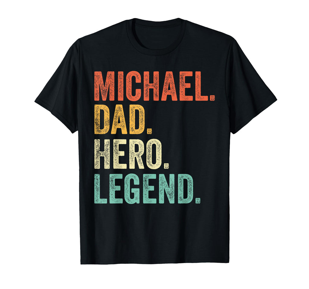 Michael Dad Hero Legend Dads T-Shirt - Fun Novelty Design Unisex - T-Shirt, Sweatshirt, Hoodie