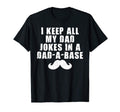 I Keep All My Dad Jokes Dad Base Dad Joke T-Shirt - Minimalist Print Unisex - T-Shirt, Sweatshirt, Hoodie