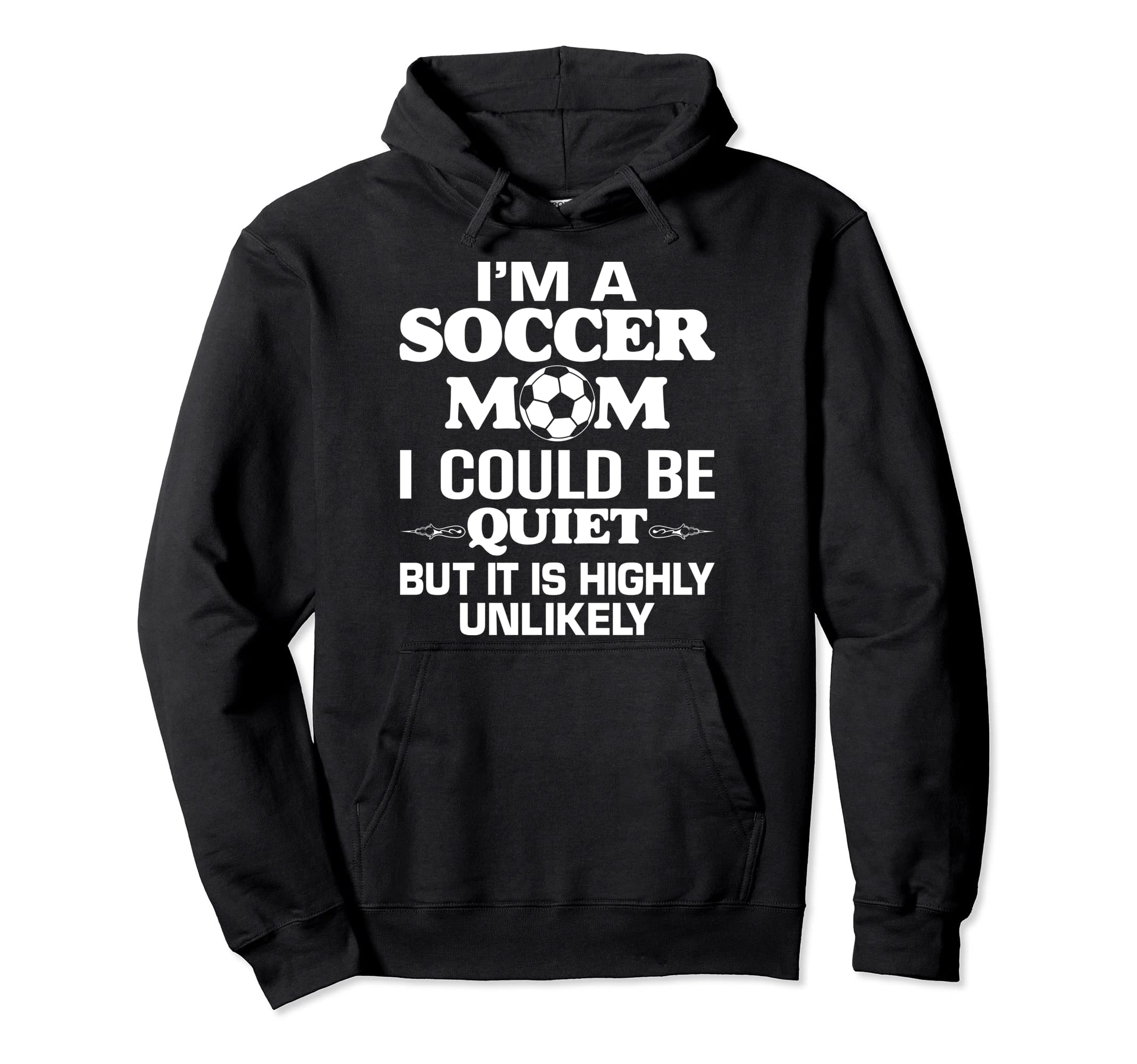 Soccer Mom Quotes Funny Moms Hoodie - Streetwear Style for Adults - T-Shirt, Sweatshirt, Hoodie