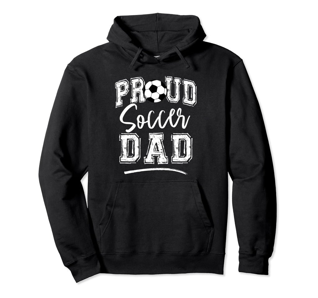 Proud Soccer Dad Funny Loudly Soccer Hoodie - Custom Art Print Men Women - T-Shirt, Sweatshirt, Hoodie
