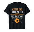 I Yell Ref Like Its My Job Soccer Dad T-Shirt - Aesthetic Graphic Men Women - T-Shirt, Sweatshirt, Hoodie