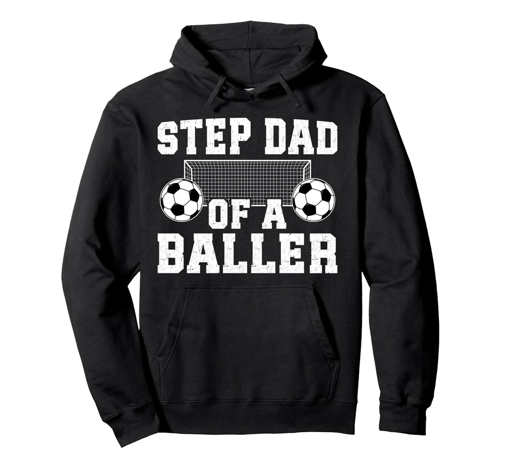 Step Dad Baller Soccer Step Dad Soccer Hoodie - Unique Graphic Men Women - T-Shirt, Sweatshirt, Hoodie
