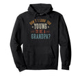 Dont I Too Young To Be Grandpa Hoodie - Streetwear Style for Adults - T-Shirt, Sweatshirt, Hoodie