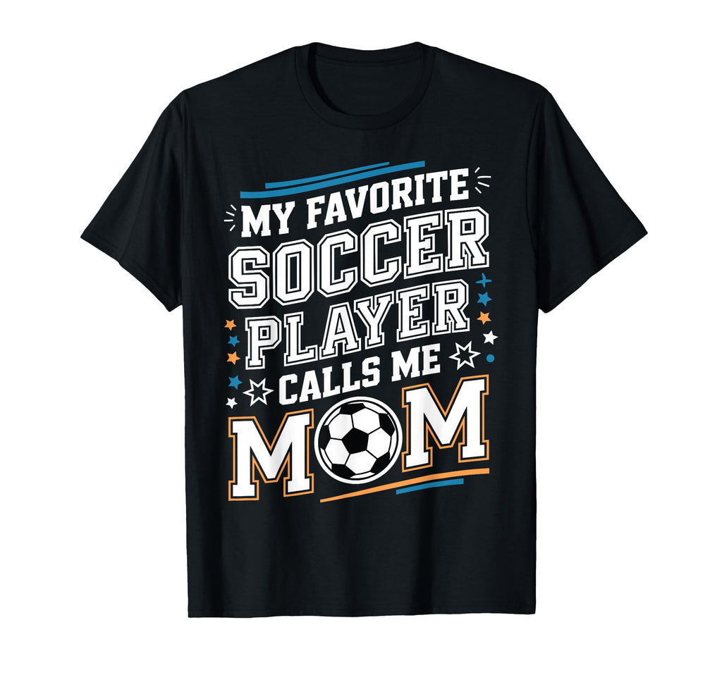 My Favorite Soccer Player Calls Me T-Shirt - Minimalist Print Men Women - T-Shirt, Sweatshirt, Hoodie