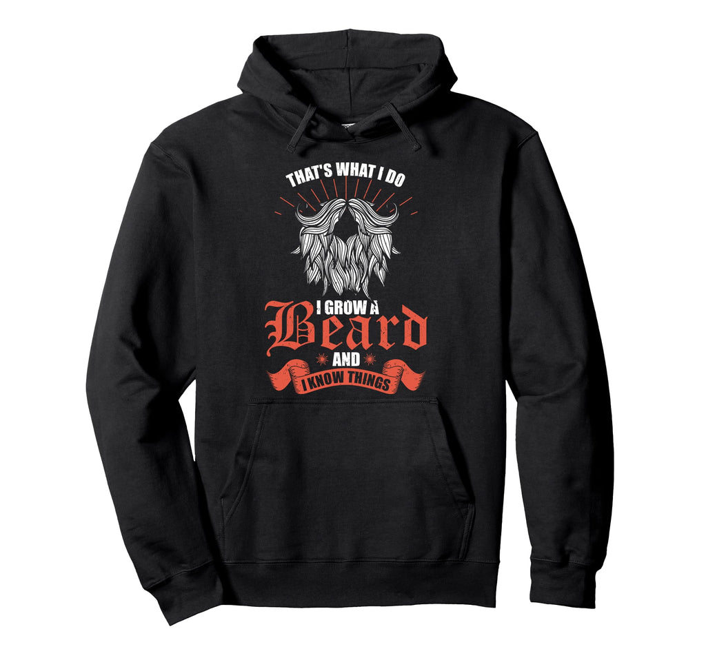 Thats What I Do I Grow Beard And I Hoodie - Minimalist Print Men Women - T-Shirt, Sweatshirt, Hoodie