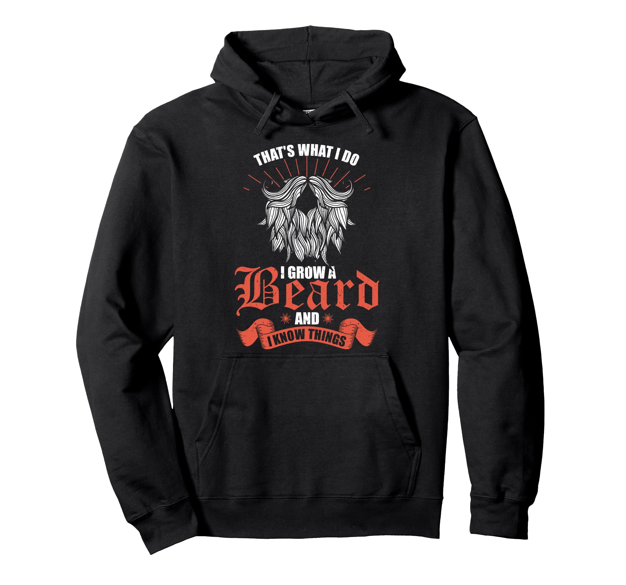 Thats What I Do I Grow Beard And I Hoodie - Minimalist Print Men Women - T-Shirt, Sweatshirt, Hoodie