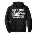 I Only Raise Ballers Ball Dad Volleyball Hoodie - Graphic Print for Adults - T-Shirt, Sweatshirt, Hoodie