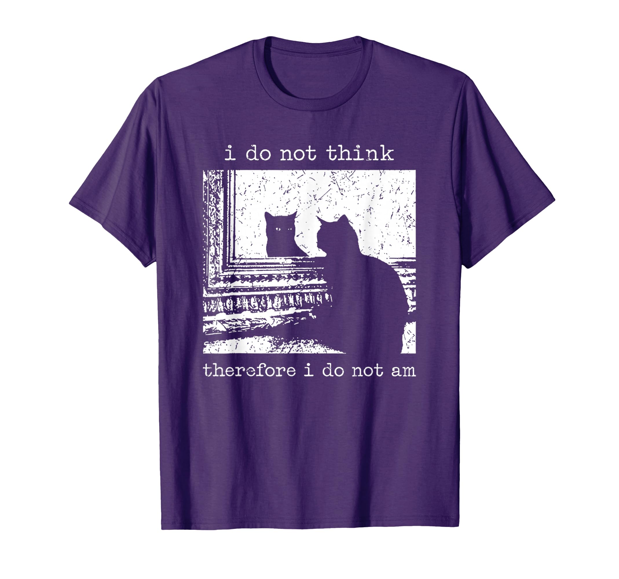 I Do Not Think Therefore I Do Not T-Shirt - Fun Novelty Design for Adults - T-Shirt, Sweatshirt, Hoodie
