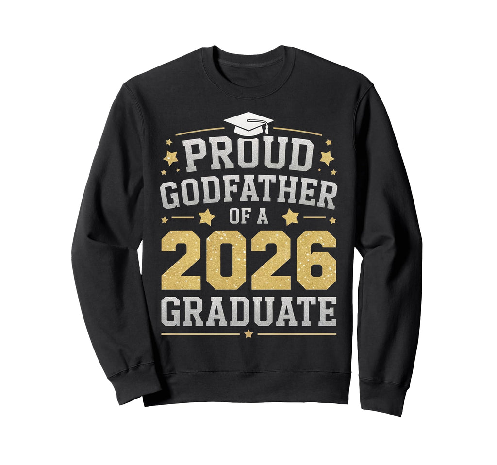 Proud Godfather 2026 Graduate Class Sweatshirt - Novelty Apparel Men Women - T-Shirt, Sweatshirt, Hoodie