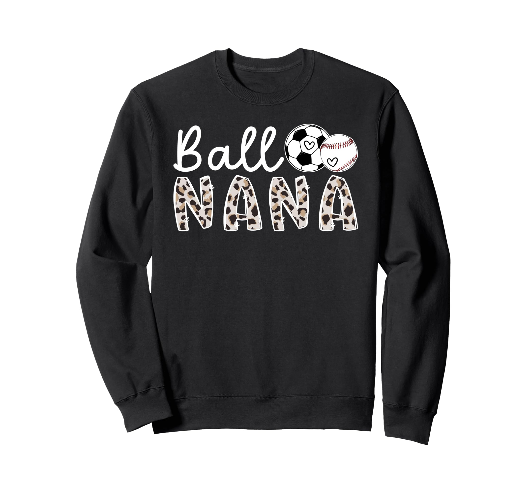 Ball Nana Grandma Baseball Soccer Nana Sweatshirt - Trendy Graphic Unisex - T-Shirt, Sweatshirt, Hoodie