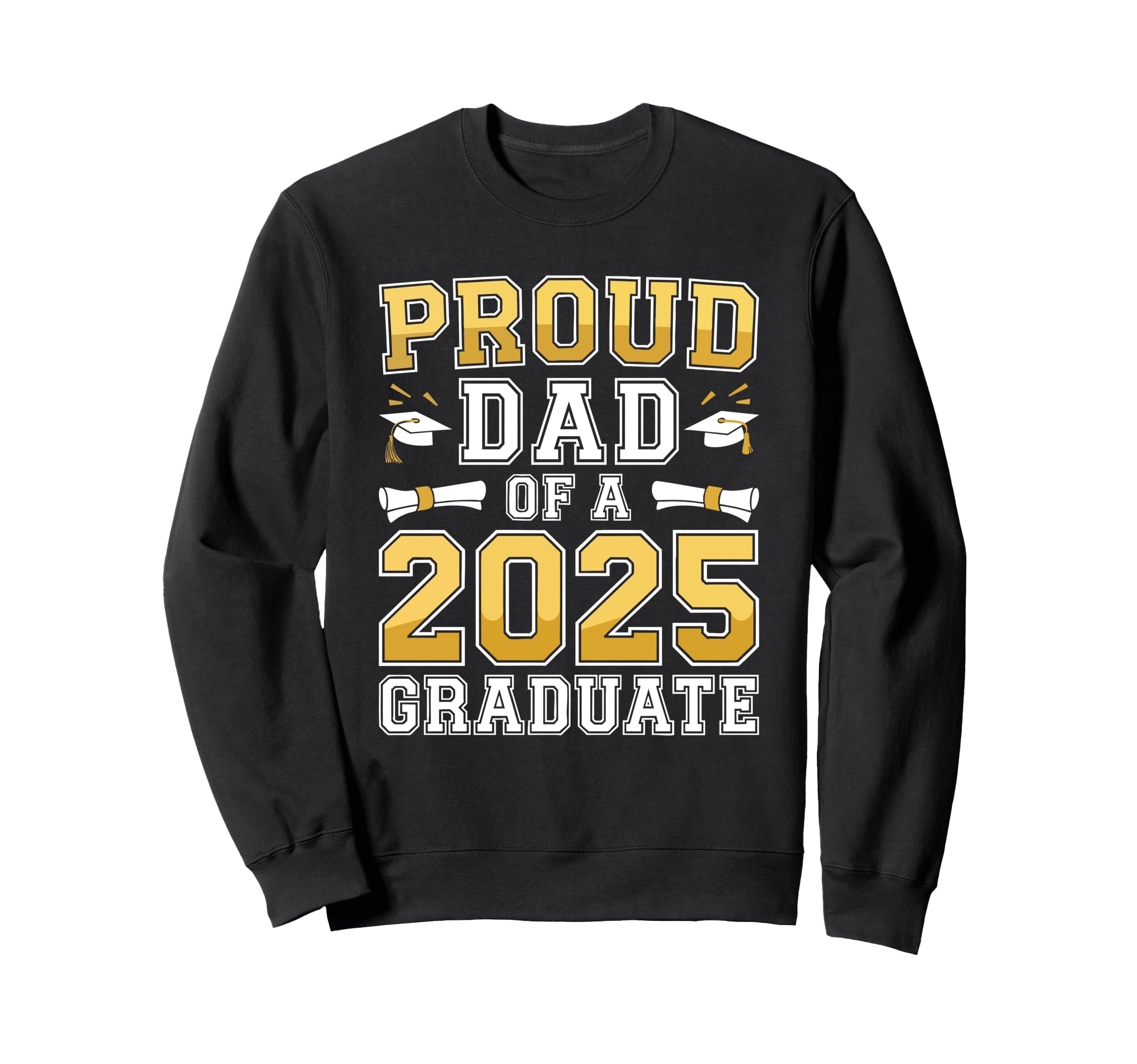 Proud Dad 2025 Graduate Class 2025 Sweatshirt - Custom Art Print Unisex - T-Shirt, Sweatshirt, Hoodie