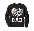 Ball Dad Baseball Soccer Heart Mom Sweatshirt - Trendy Graphic Men Women - T-Shirt, Sweatshirt, Hoodie