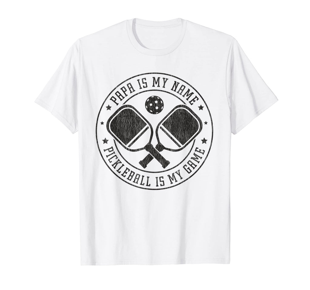 Papa Is My Name Pickleball Is My T-Shirt - Streetwear Style for Adults - T-Shirt, Sweatshirt, Hoodie