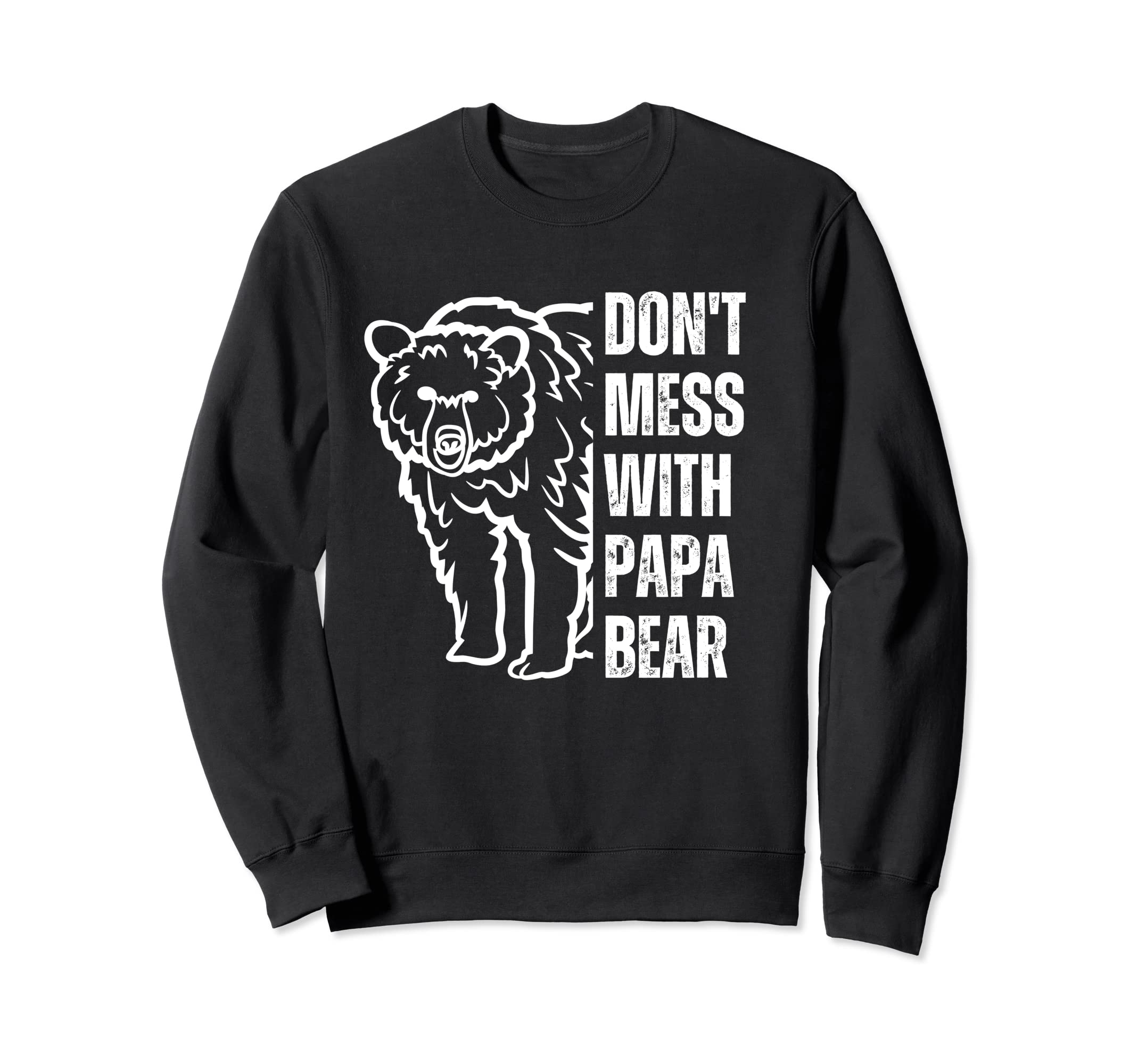 Dont Mess Papa Bear Papa Bear Sweatshirt - Streetwear Style for Adults - T-Shirt, Sweatshirt, Hoodie