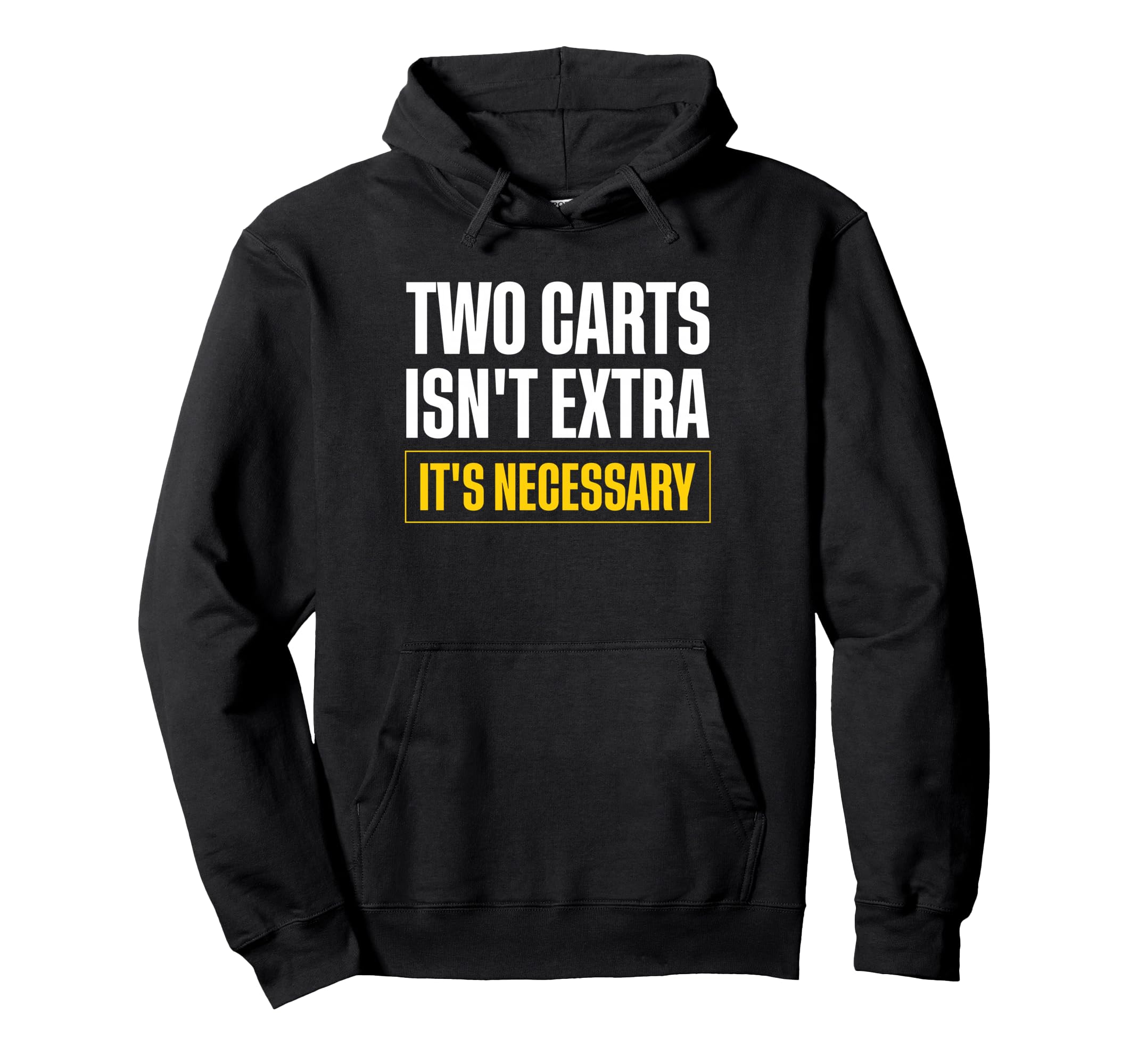Two Carts Isnt Extra Its Necessary Twin Hoodie - Fun Novelty Design Unisex - T-Shirt, Sweatshirt, Hoodie
