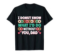 I Donut Know What Id Do Without T-Shirt - Casual Everyday Wear for Adults - T-Shirt, Sweatshirt, Hoodie