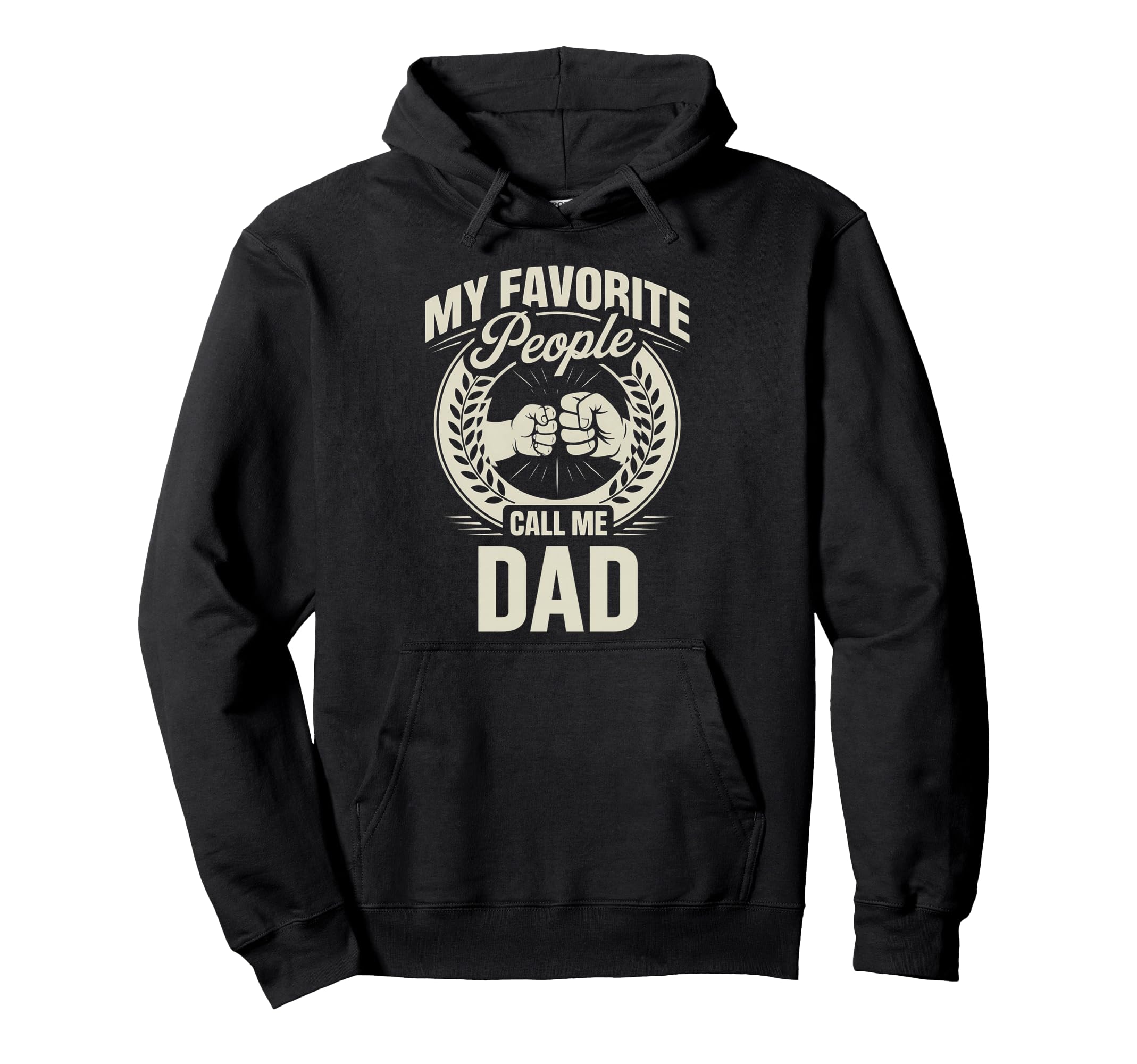 My Favorite People Call Me Dad Hoodie - Casual Everyday Wear Men Women - T-Shirt, Sweatshirt, Hoodie