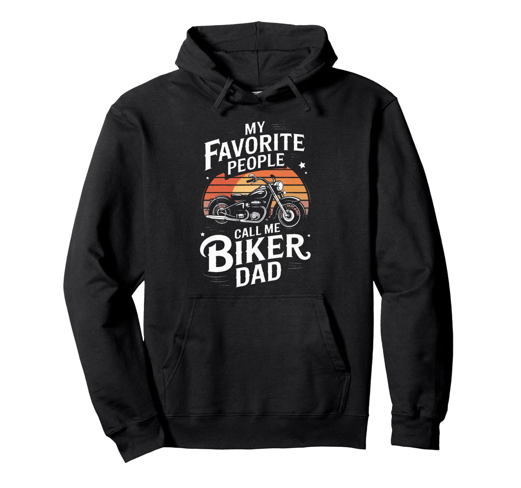 My Favorite People Call Me Biker Dad Hoodie - Graphic Print Men Women - T-Shirt, Sweatshirt, Hoodie
