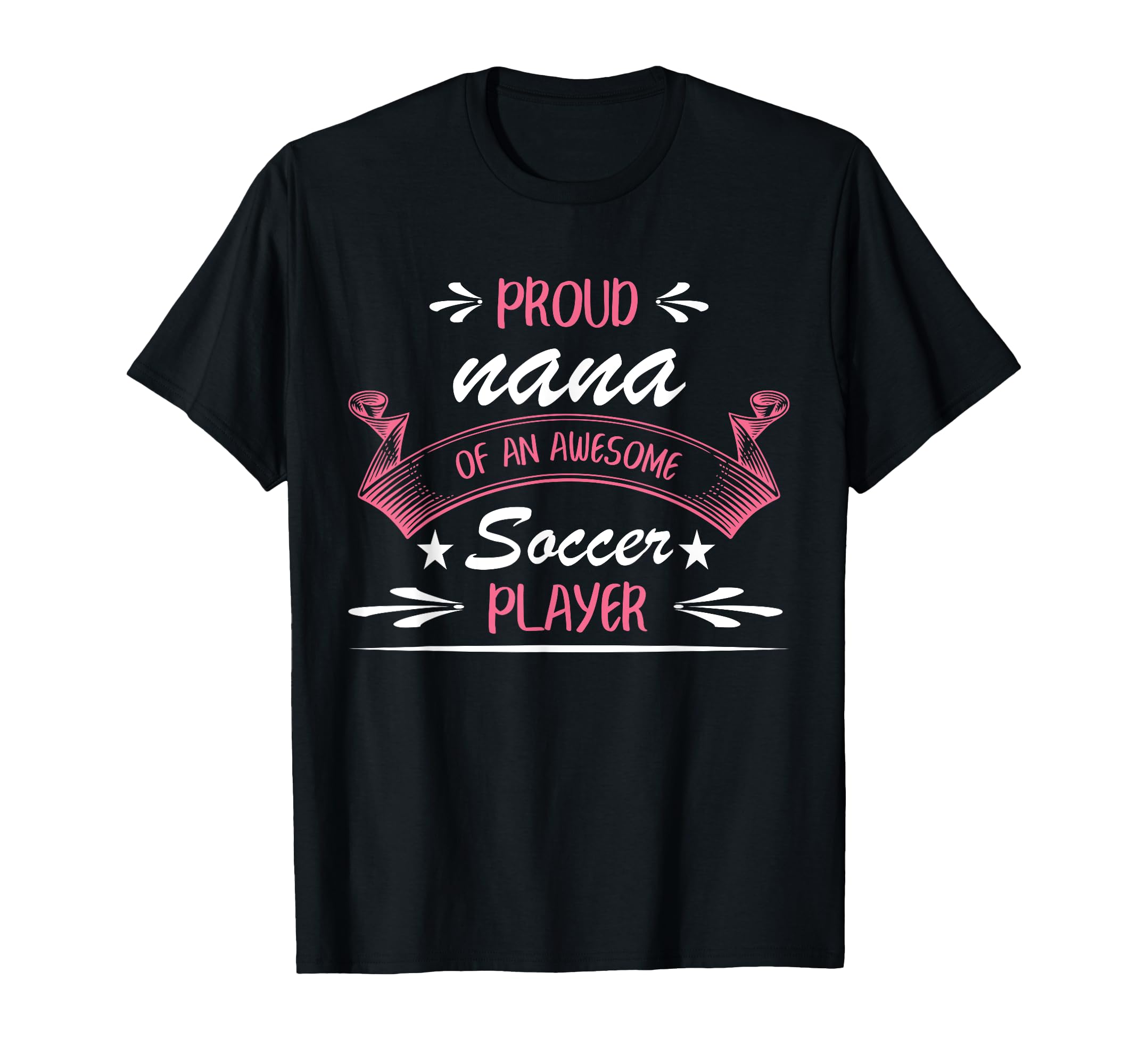 Proud Nana Awesome Soccer Player T-Shirt - Minimalist Print for Adults - T-Shirt, Sweatshirt, Hoodie