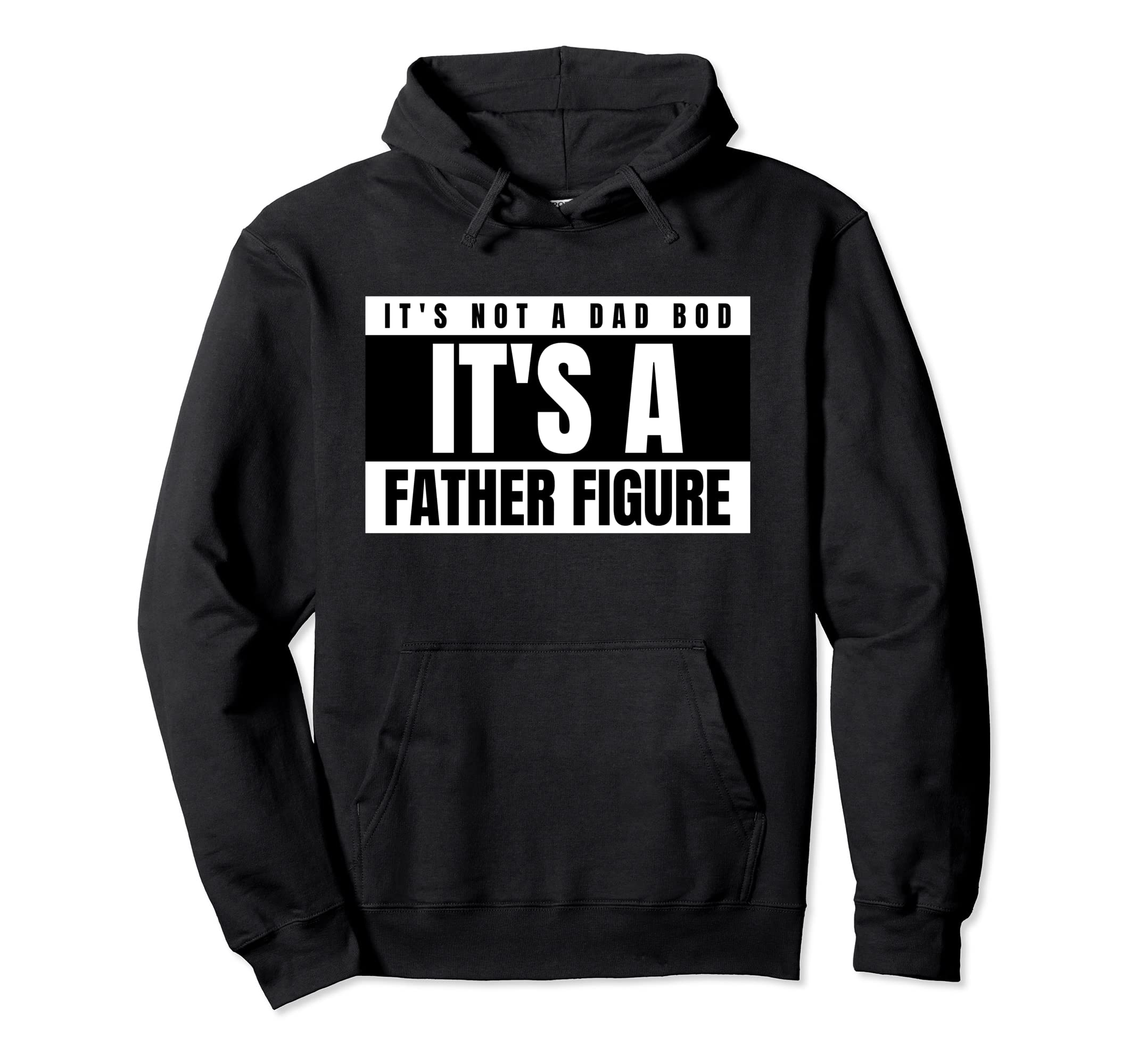 Mens Its Not Dad Bod Its Father Hoodie - Casual Everyday Wear for Adults - T-Shirt, Sweatshirt, Hoodie