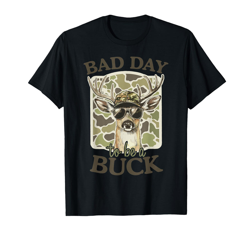 Bad Day To Be Buck Camo Deer Hunting Season T-Shirt - Trendy Graphic Unisex - T-Shirt, Sweatshirt, Hoodie
