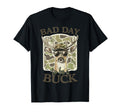 Bad Day To Be Buck Camo Deer Hunting Season T-Shirt - Trendy Graphic Unisex - T-Shirt, Sweatshirt, Hoodie