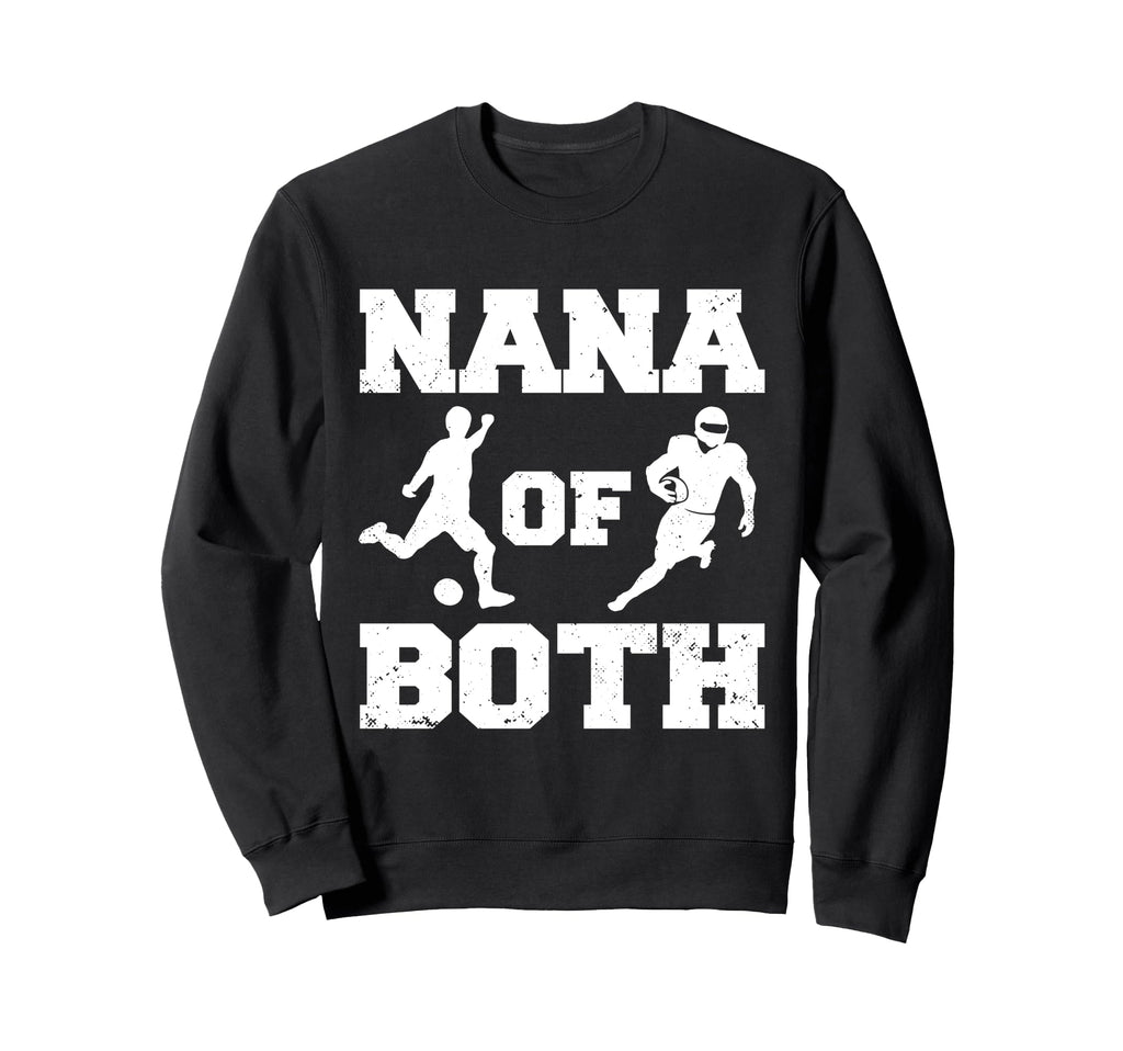 Nana Both Funny Soccer Football Nana Sweatshirt - Trendy Graphic Unisex - T-Shirt, Sweatshirt, Hoodie